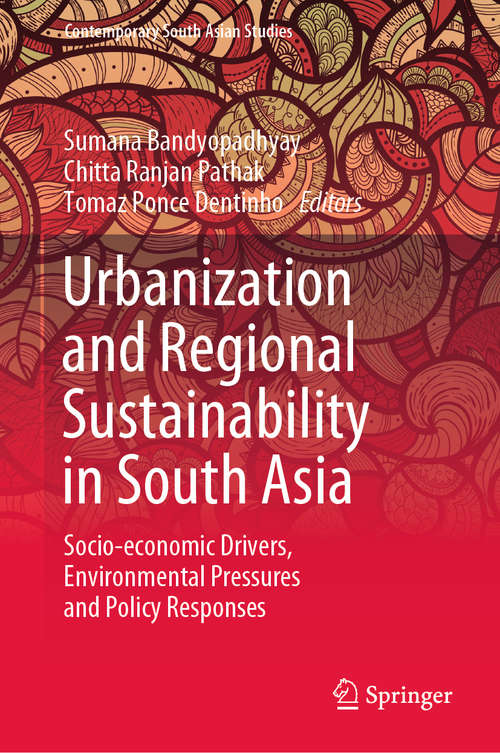 Book cover of Urbanization and Regional Sustainability in South Asia: Socio-economic Drivers, Environmental Pressures and Policy Responses (1st ed. 2020) (Contemporary South Asian Studies)