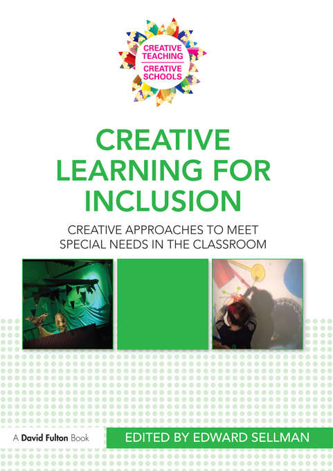 Book cover of Creative Learning for Inclusion: Creative approaches to meet special needs in the classroom (Creative Teaching/Creative Schools)