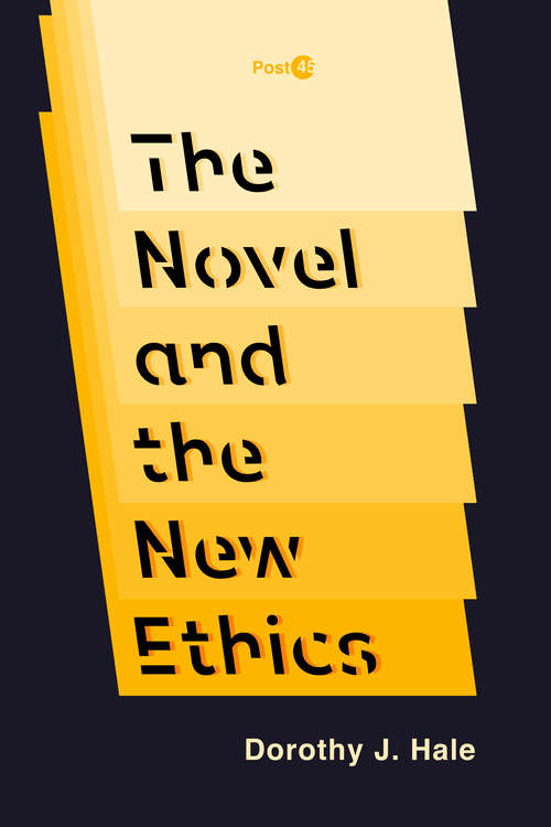 Book cover of The Novel and the New Ethics (Post*45)