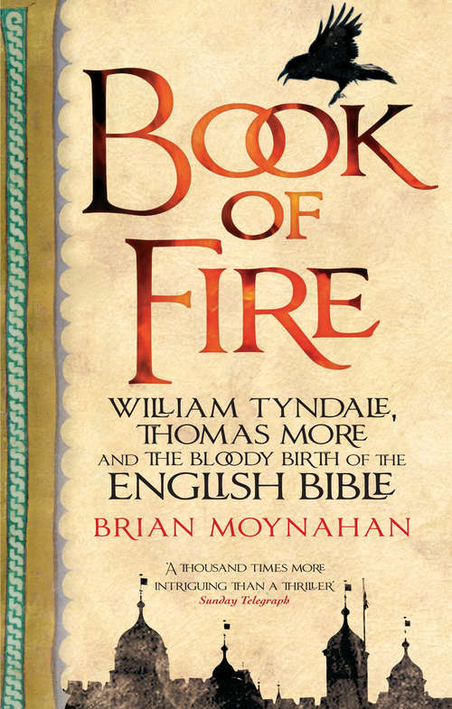 Book cover of Book Of Fire: William Tyndale, Thomas More and the Bloody Birth of the English Bible