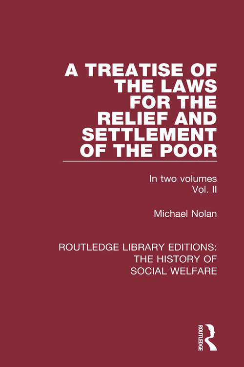 Book cover of A Treatise of the Laws for the Relief and Settlement of the Poor: Volume II (Routledge Library Editions: The History of Social Welfare)