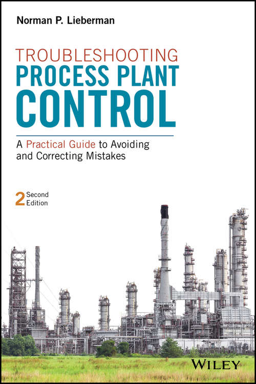 Book cover of Troubleshooting Process Plant Control: A Practical Guide to Avoiding and Correcting Mistakes (2)
