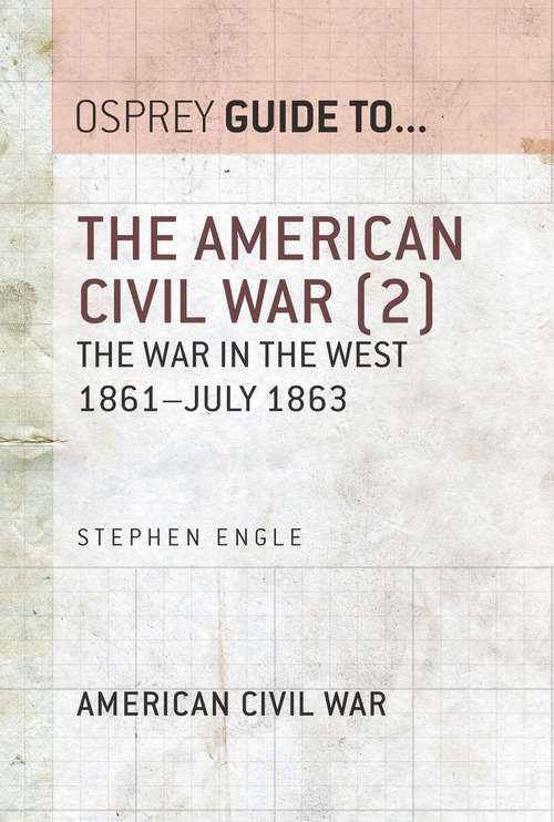 Book cover of The American Civil War: The war in the West 1861–July 1863 (Guide to...)