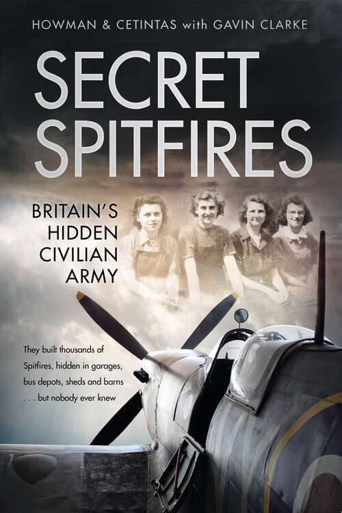 Book cover of Secret Spitfires: Britain’s Hidden Civilian Army