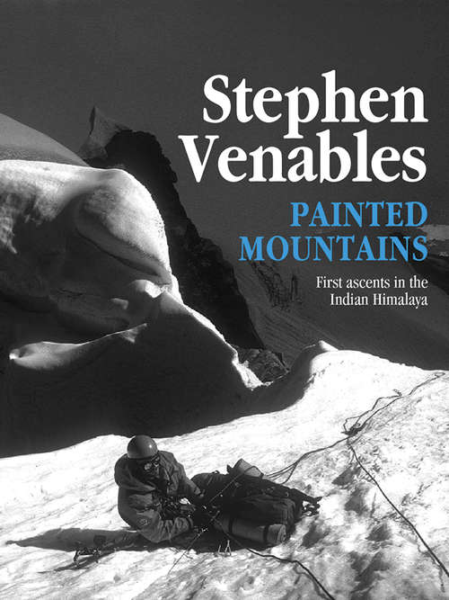 Book cover of Painted Mountains: First ascents in the Indian Himalaya