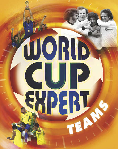Book cover of World Cup Expert: Teams (Football Expert: The Unofficial History Of World Cup Ser. #2)