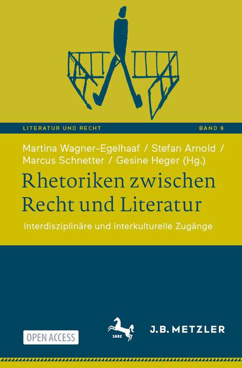 Book cover of Rhetoriken zwischen Recht und Literatur: Interdisziplinäre und interkulturelle Zugänge (1. Aufl. 2023) (Literatur und Recht #9)
