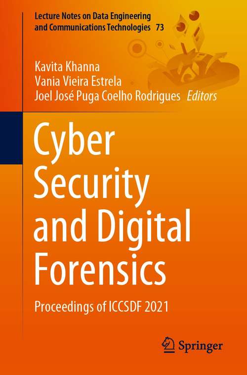 Book cover of Cyber Security and Digital Forensics: Proceedings of ICCSDF 2021 (1st ed. 2022) (Lecture Notes on Data Engineering and Communications Technologies #73)