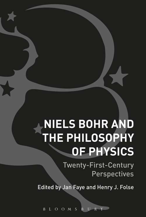 Book cover of Niels Bohr and the Philosophy of Physics: Twenty-First-Century Perspectives