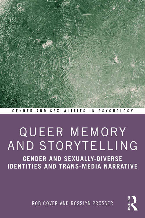 Book cover of Queer Memory and Storytelling: Gender and Sexually-Diverse Identities and Trans-Media Narrative (Gender and Sexualities in Psychology)
