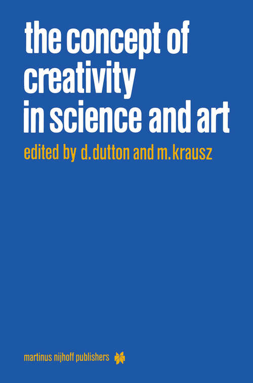 Book cover of The Concept of Creativity in Science and Art (1981) (Martinus Nijhoff Philosophy Library #6)