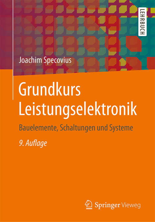 Book cover of Grundkurs Leistungselektronik: Bauelemente, Schaltungen und Systeme (Studium Technik Ser.)