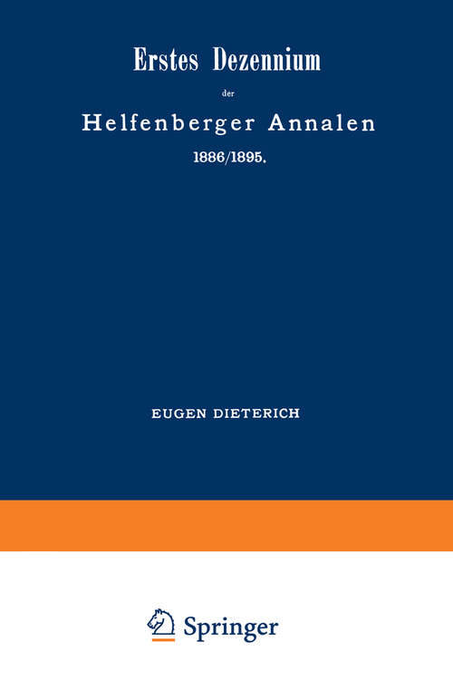 Book cover of Erstes Dezennium der Helfenberger Annalen 1886/1895 / Helfenberger Annalen 1896: Eine Zusammenstellung der Werte, Methoden und Studien / Erster Band des zweiten Dezenniums (1897)