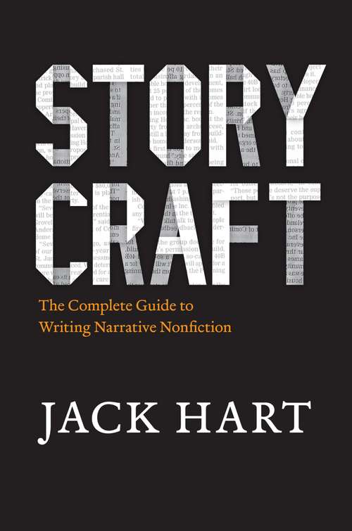 Book cover of Storycraft: The Complete Guide to Writing Narrative Nonfiction (Chicago Guides to Writing, Editing, and Publishing)