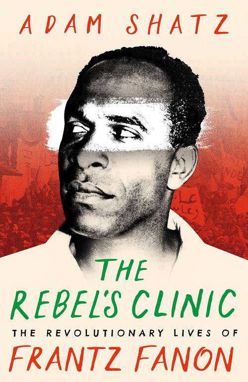 Book cover of The Rebel's Clinic: The Revolutionary Lives of Frantz Fanon