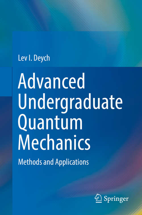 Book cover of Advanced Undergraduate Quantum Mechanics: Methods and Applications
