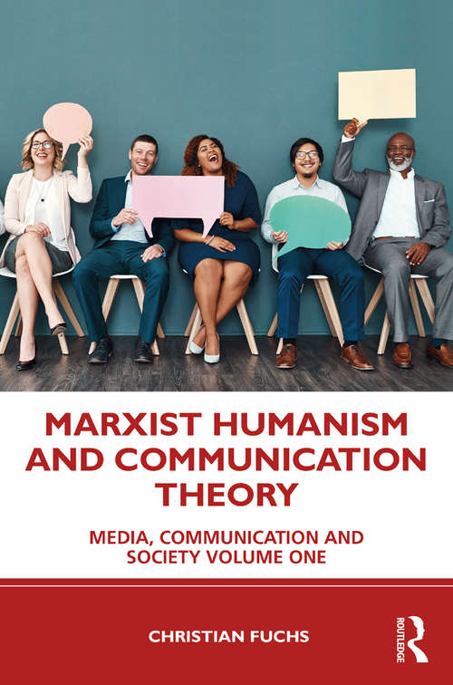 Book cover of Marxist Humanism and Communication Theory: Communication and Society Volume One