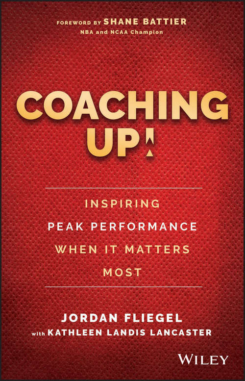 Book cover of Coaching Up! Inspiring Peak Performance When It Matters Most: Inspiring Peak Performance When It Matters Most