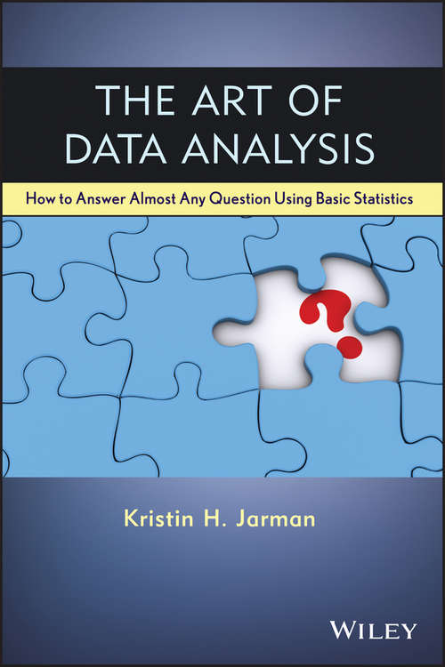 Book cover of The Art of Data Analysis: How to Answer Almost Any Question Using Basic Statistics
