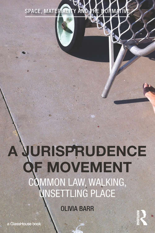 Book cover of A Jurisprudence of Movement: Common Law, Walking, Unsettling Place