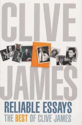 Book cover of Reliable Essays: Reliable Essays:The Best of Clive James