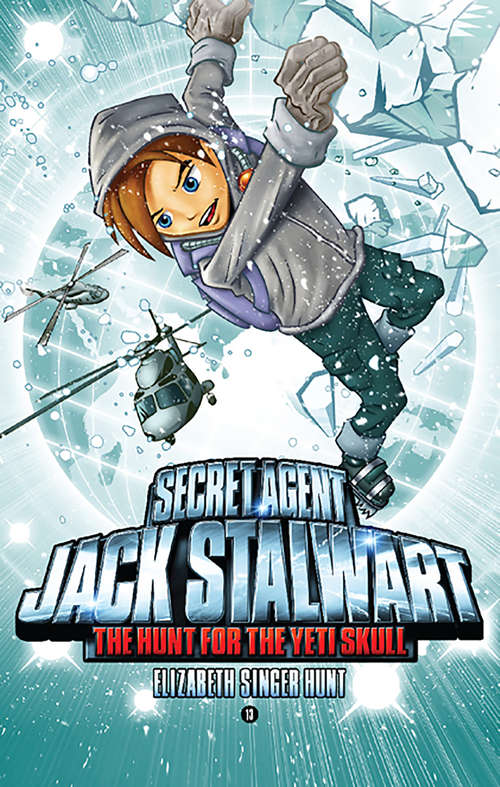 Book cover of Secret Agent Jack Stalwart: Book 13: The Hunt For The Yeti Skull: Nepal (The Secret Agent Jack Stalwart Series #13)