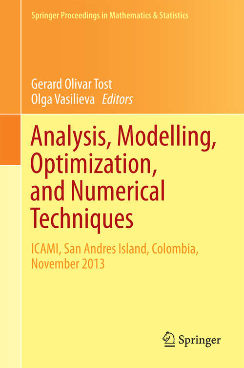 Book cover of Analysis, Modelling, Optimization, and Numerical Techniques: ICAMI, San Andres Island, Colombia, November 2013 (2015) (Springer Proceedings in Mathematics & Statistics #121)