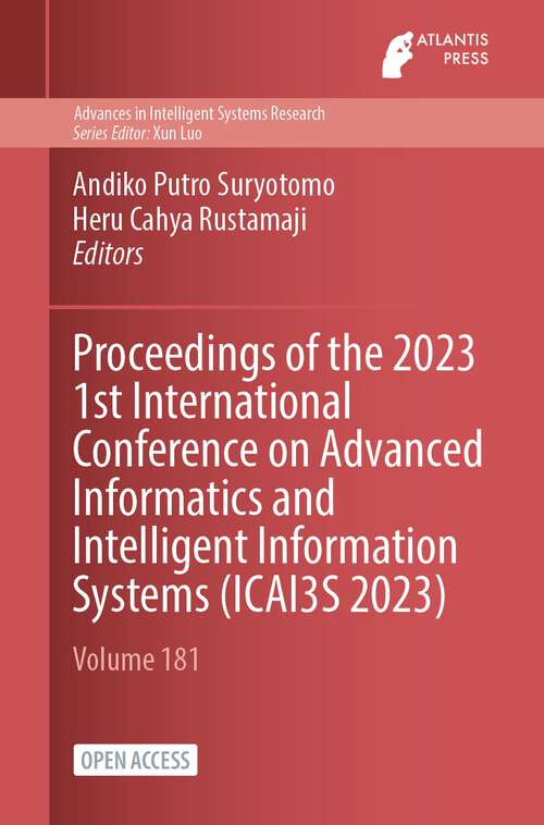 Book cover of Proceedings of the 2023 1st International Conference on Advanced Informatics and Intelligent Information Systems (1st ed. 2024) (Advances in Intelligent Systems Research #181)