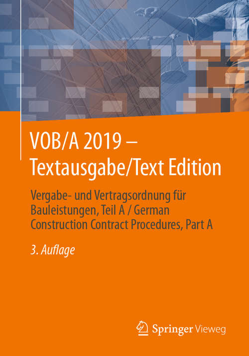 Book cover of VOB/A 2019 - Textausgabe/Text Edition: Vergabe- und Vertragsordnung für Bauleistungen, Teil A / German Construction Contract Procedures, Part A (3. Aufl. 2020)