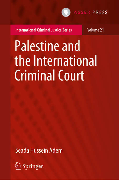 Book cover of Palestine and the International Criminal Court (1st ed. 2019) (International Criminal Justice Series #21)