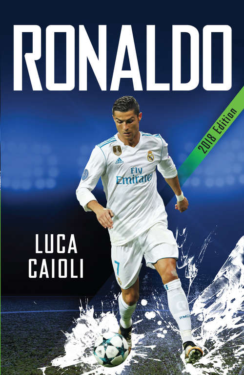 Book cover of Ronaldo – 2018 Updated Edition: The Obsession For Perfection (Luca Caioli)