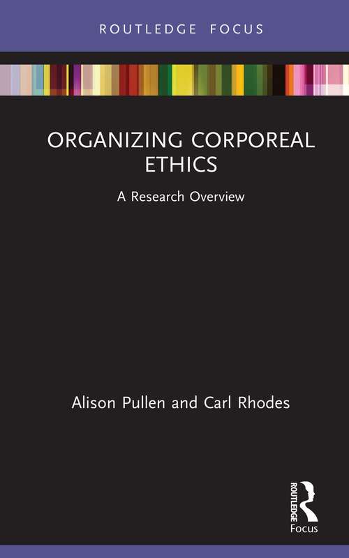 Book cover of Organizing Corporeal Ethics: A Research Overview (State of the Art in Business Research)
