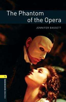 Book cover of Oxford Bookworms Library, Stage 1: The Phantom of the Opera (2007 edition) (PDF)