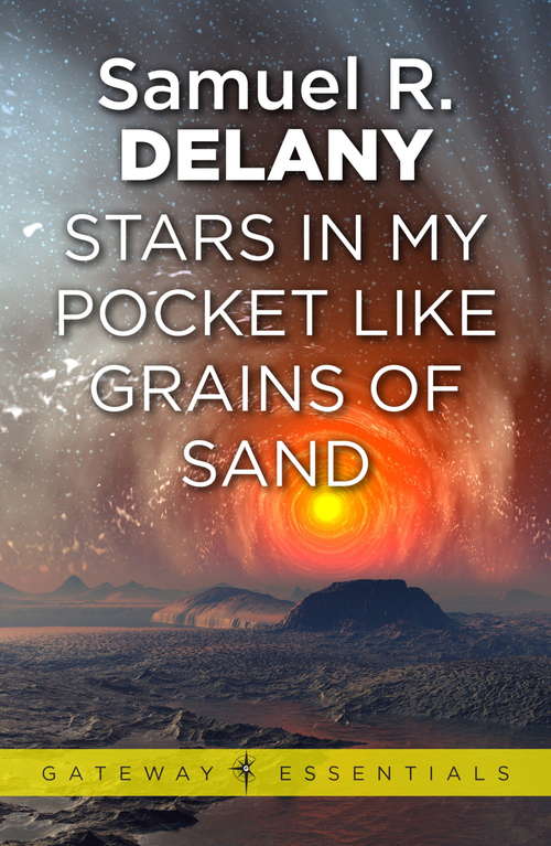Book cover of Stars in My Pocket Like Grains of Sand: Babel-17, Nova, And Stars In My Pocket Like Grains Of Sand (20) (Gateway Essentials)