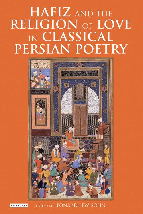 Book cover of Hafiz and the Religion of Love in Classical Persian Poetry (International Library of Iranian Studies)