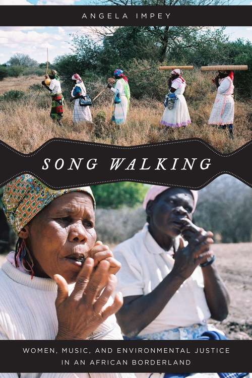Book cover of Song Walking: Women, Music, and Environmental Justice in an African Borderland (Chicago Studies in Ethnomusicology)