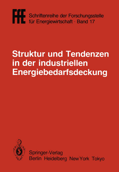 Book cover of Struktur und Tendenzen in der industriellen Energiebedarfsdeckung: VDI/VDE/GFPE-Tagung in Schliersee am 6./7. Mai 1985 (1985) (FfE - Schriftenreihe der Forschungsstelle für Energiewirtschaft #17)