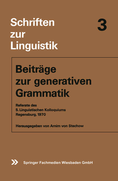Book cover of Beiträge zur generativen Grammatik: Referate des 5. Linguistischen Kolloquiums Regensburg, 1970 (1971) (Schriften zur Linguistik #3)