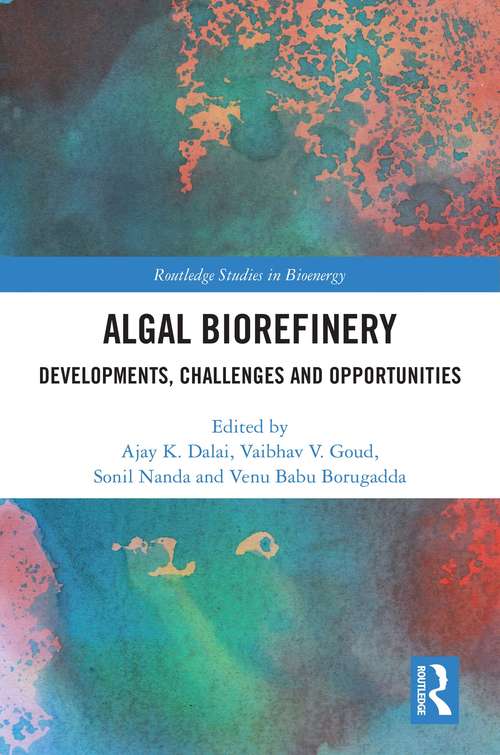 Book cover of Algal Biorefinery: Developments, Challenges and Opportunities (Routledge Studies in Bioenergy)