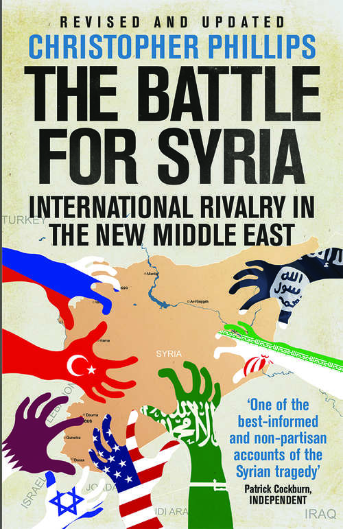 Book cover of The Battle for Syria: International Rivalry in the New Middle East (New Edition, Revised and Updated)