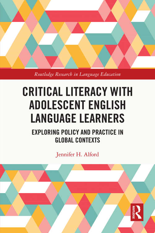 Book cover of Critical Literacy with Adolescent English Language Learners: Exploring Policy and Practice in Global Contexts (Routledge Research in Language Education)