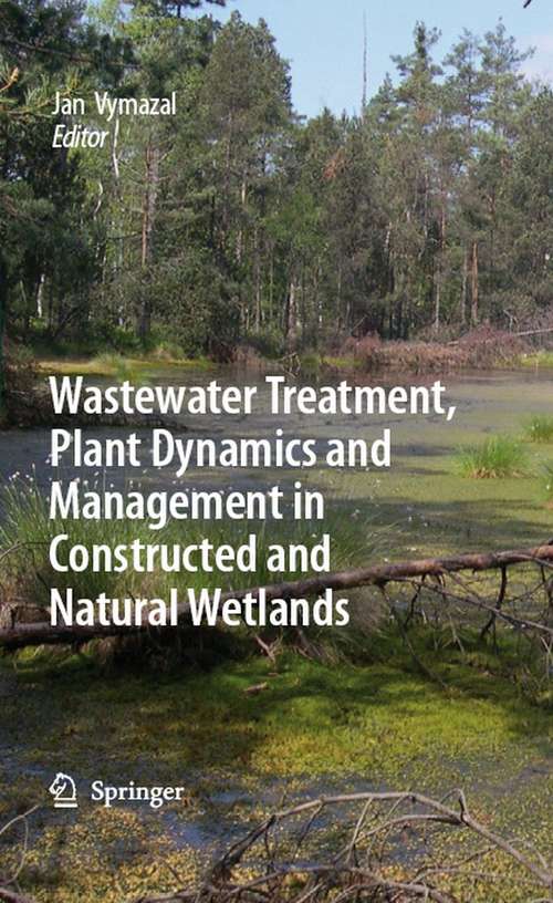 Book cover of Wastewater Treatment, Plant Dynamics and Management in Constructed and Natural Wetlands (2008)