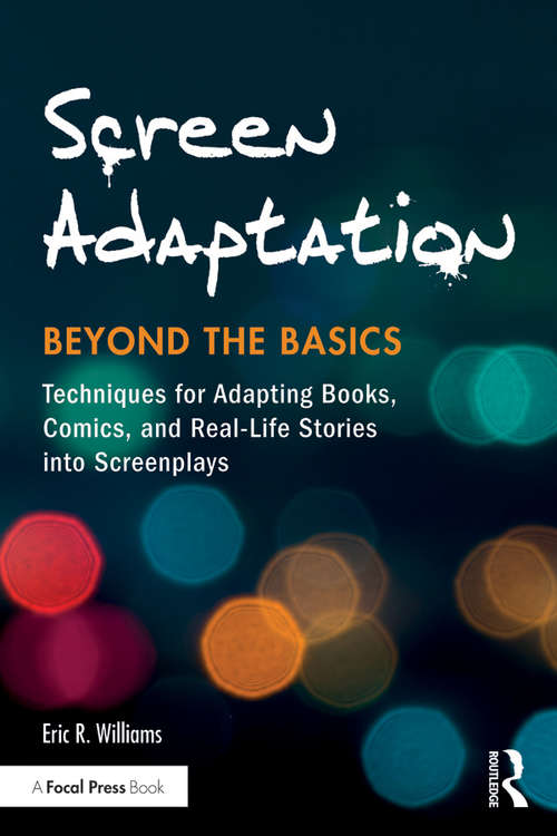 Book cover of Screen Adaptation: Techniques for Adapting Books, Comics and Real-Life Stories into Screenplays