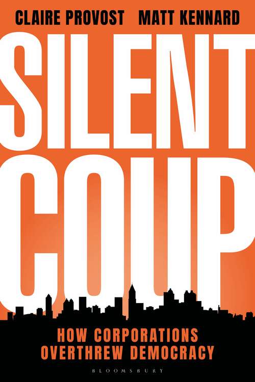 Book cover of Silent Coup: How Corporations Overthrew Democracy