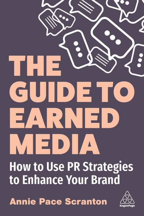Book cover of The Guide to Earned Media: How to Use PR Strategies to Enhance Your Brand