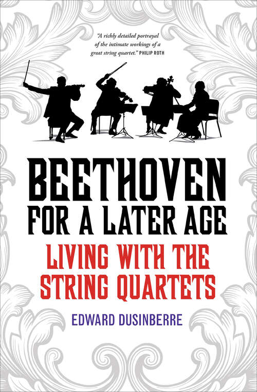Book cover of Beethoven for a Later Age: Living with the String Quartets