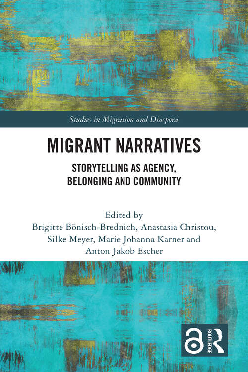 Book cover of Migrant Narratives: Storytelling as Agency, Belonging and Community (ISSN)