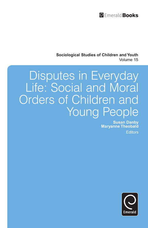 Book cover of Disputes in Everyday Life: Social and Moral Orders of Children and Young People (Sociological Studies of Children and Youth #15)