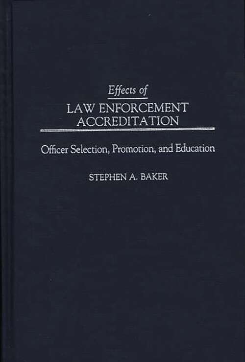 Book cover of Effects of Law Enforcement Accreditation: Officer Selection, Promotion, and Education (Non-ser.)