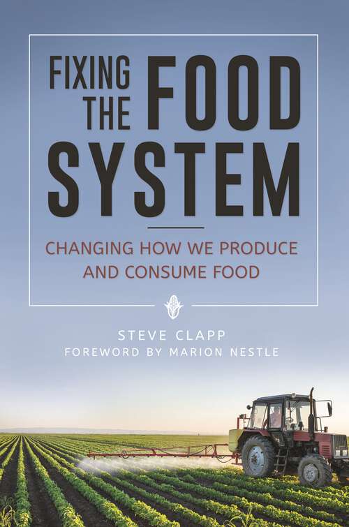 Book cover of Fixing the Food System: Changing How We Produce and Consume Food